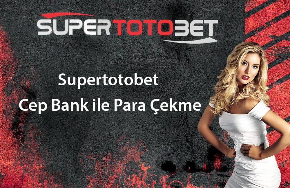 Supertotobet Cep Bank ile Para cekme