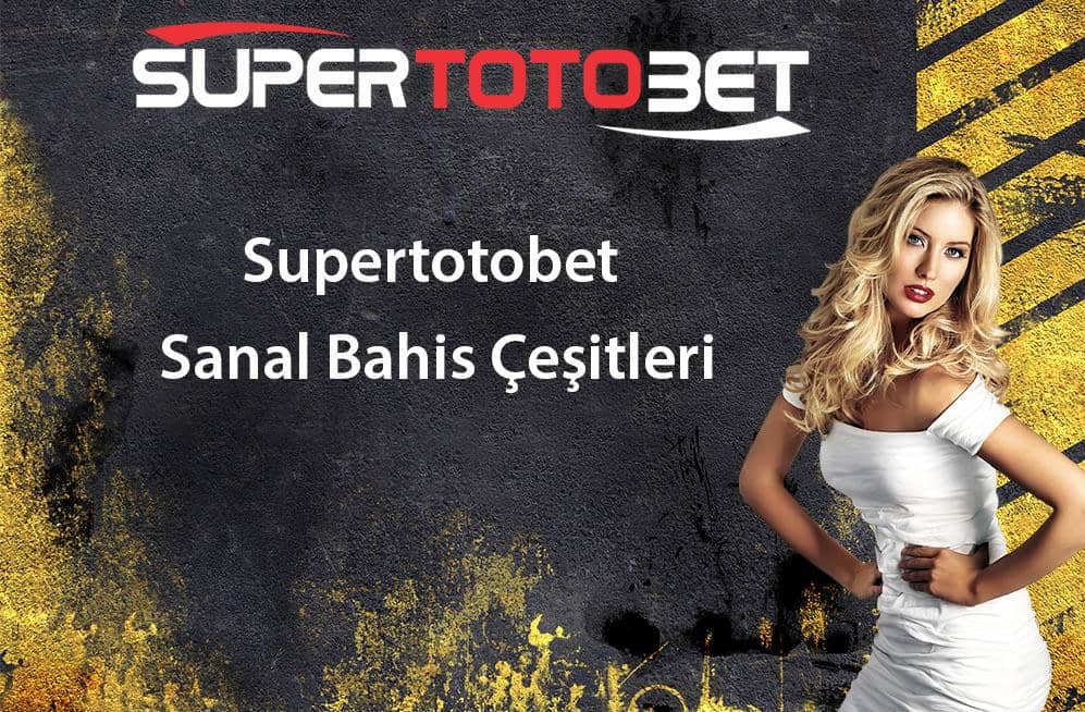 Supertotobet Sanal Bahis cesitleri