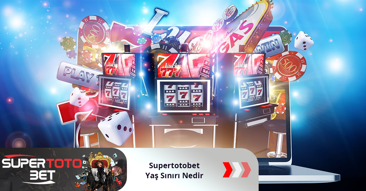 Supertotobet Yaş Sınırı Nedir