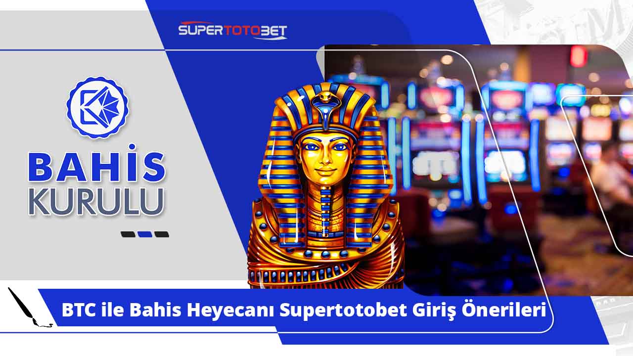 BTC ile Bahis Heyecanı Supertotobet Giriş