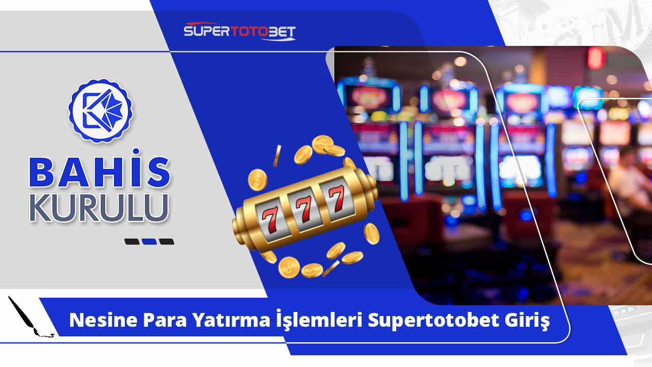 Nesine Para Yatırma İşlemleri Supertotobet Giriş İp Uçları