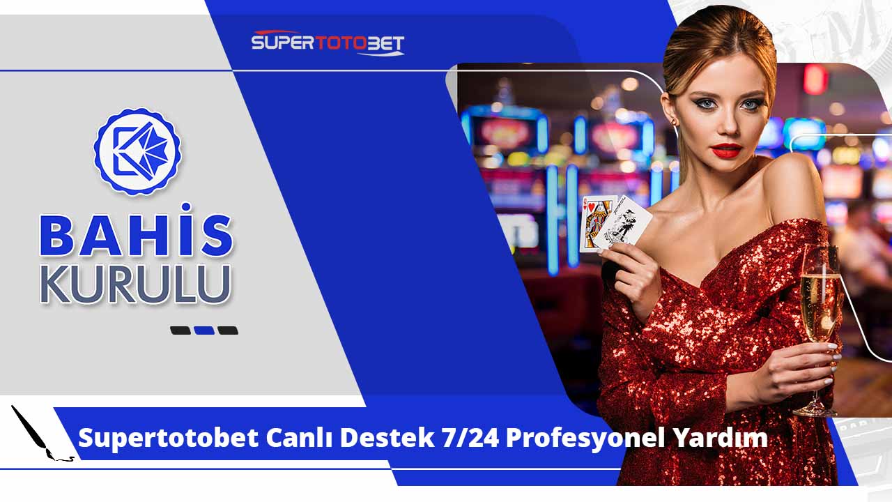 Supertotobet Canlı Destek 7/24 Profesyonel Yardım Alın