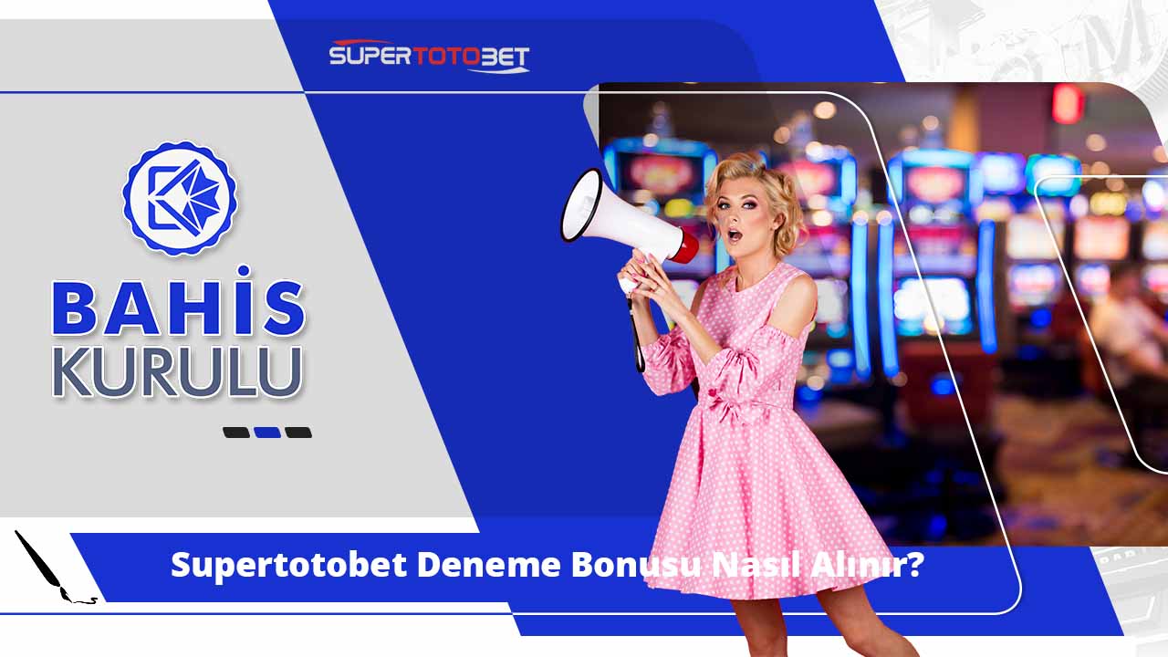 Supertotobet Deneme Bonusu Nasıl