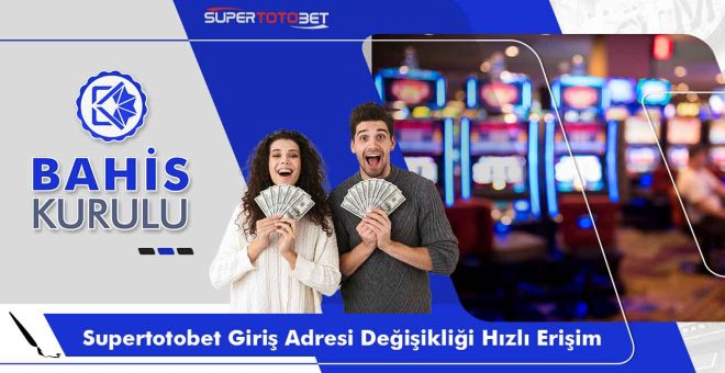 Supertotobet Giriş Adresi Değişikliği Hızlı Erişim