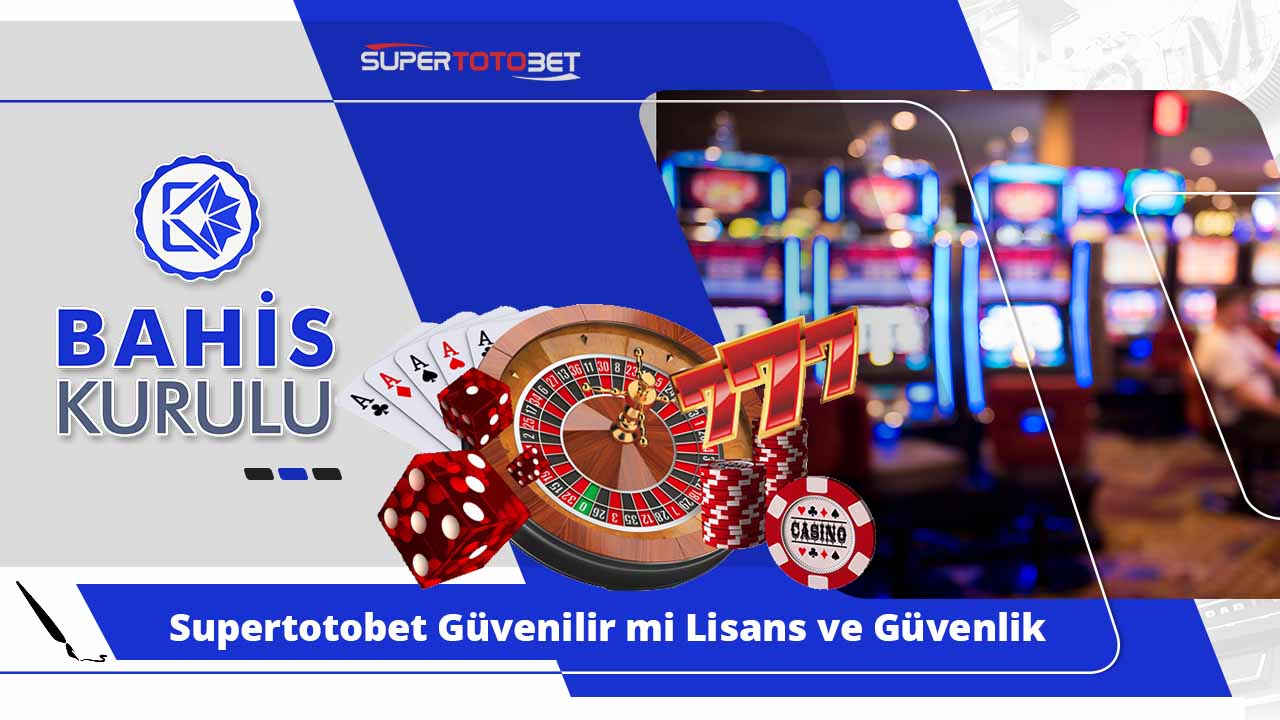 Supertotobet Güvenilir mi Lisans ve Güvenlik Değerlendirmesi