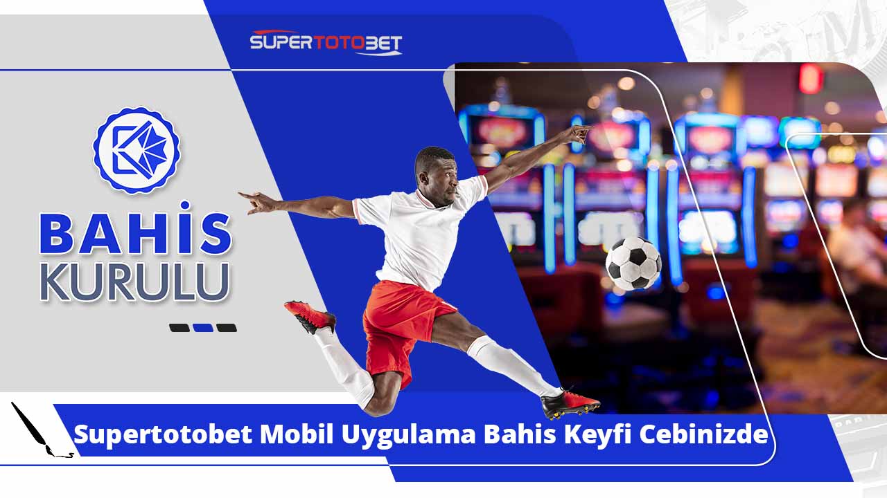 Supertotobet Mobil Uygulama Bahis Keyfi Cebinizde