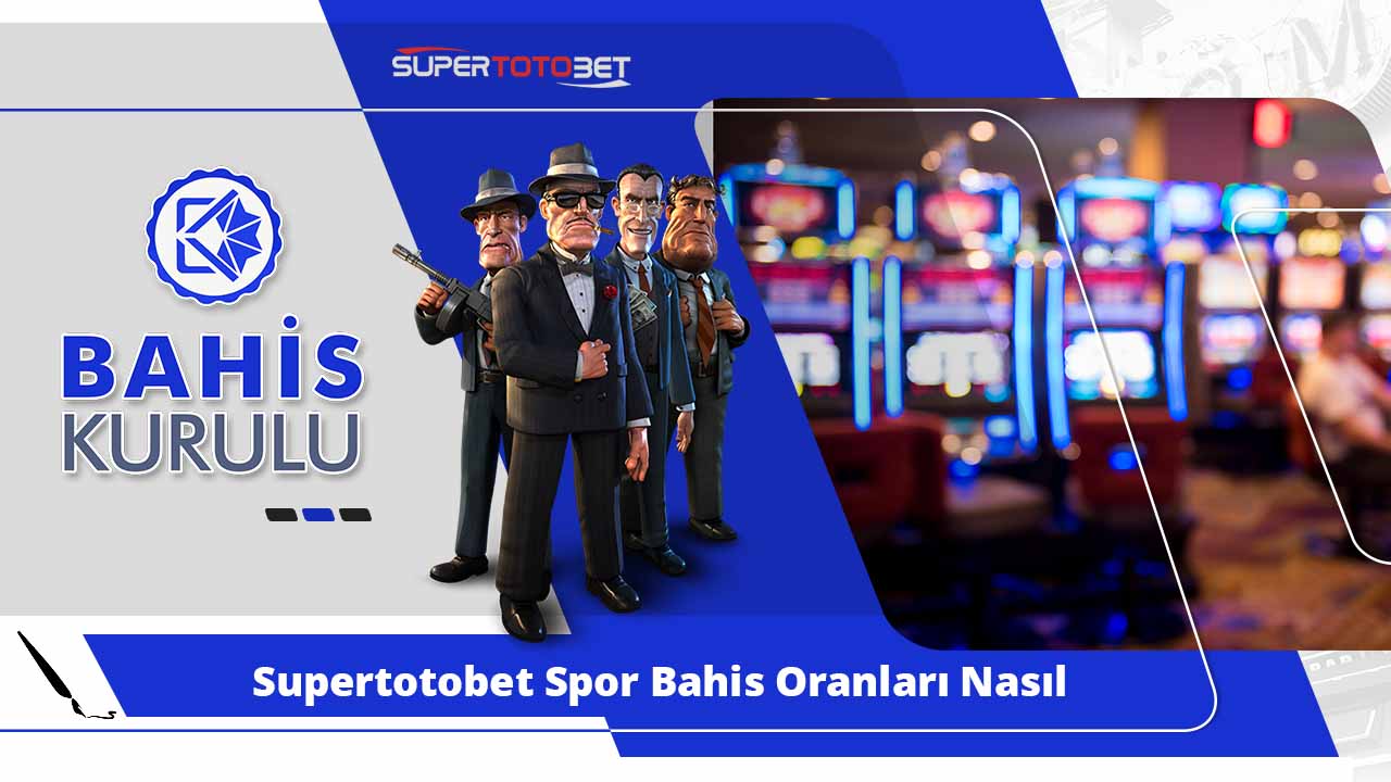 Supertotobet Spor Bahis Oranları Nasıl