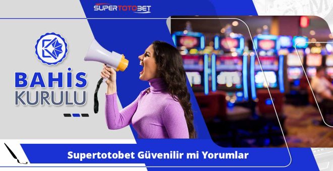 Supertotobet Güvenilir mi Yorumlar